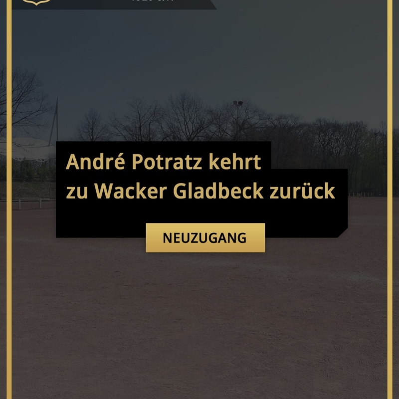 André Potratz kehrt zu Wacker Gladbeck zurück - Wacker Gladbeck